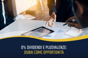 0% Dividendi e plusvalenze: Dubai come opportunità