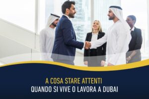 A cosa stare attenti quando si vive o lavora a Dubai