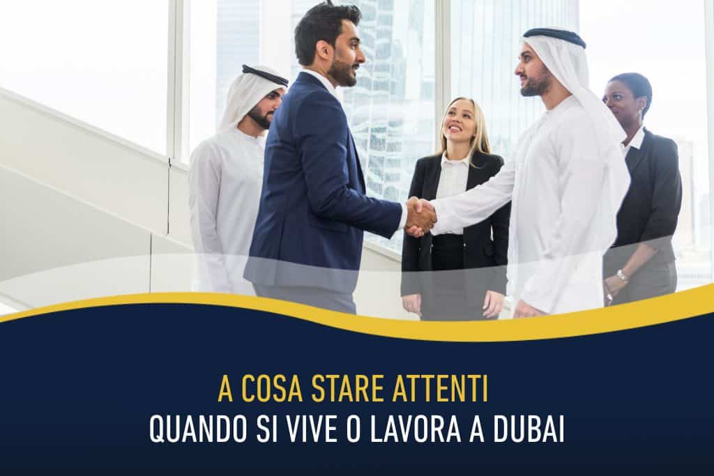 A cosa stare attenti quando si vive o lavora a Dubai