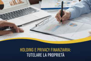 Holding e privacy finanziaria: tutelare la proprietà