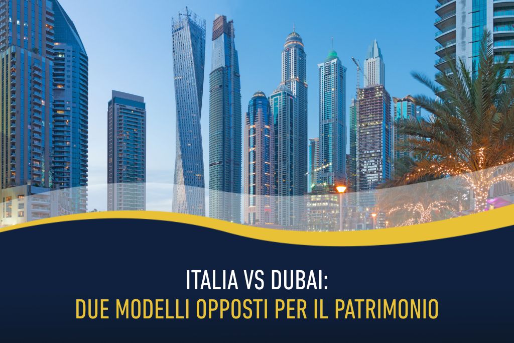 italia vs dubai due modelli opposti per il patrimonio