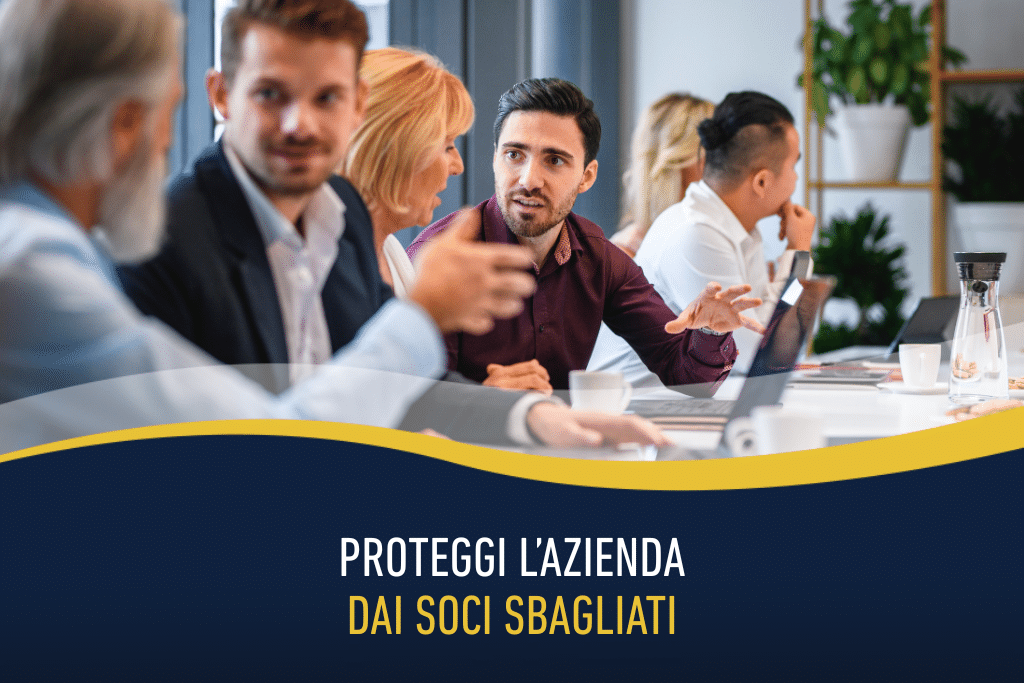 Proteggi l’azienda dai soci sbagliati