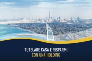 Tutelare casa e risparmi con una Holding