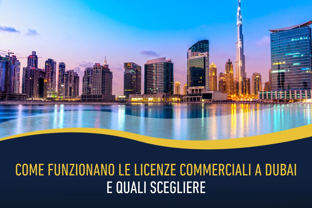 Come funzionano le licenze commerciali a Dubai e quali scegliere