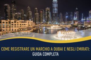 Come registrare un marchio a Dubai e negli Emirati: guida completa
