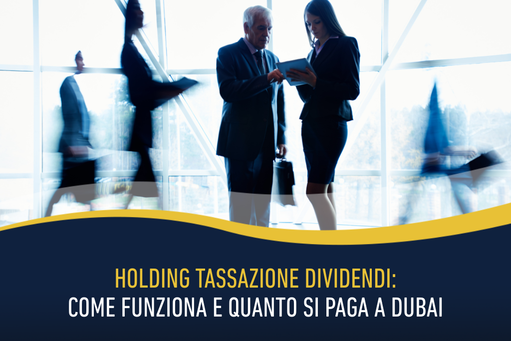 Holding tassazione dividendi: come funziona e quanto si paga a Dubai