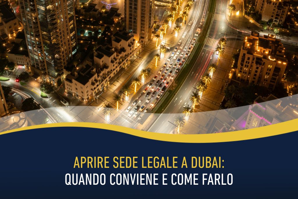 Aprire sede legale a Dubai: quando conviene e come farlo