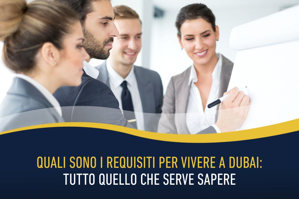 Quali sono i requisiti per vivere a Dubai: tutto quello che serve sapere