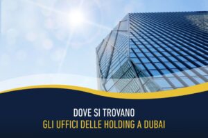 Dove si trovano gli uffici delle holding a Dubai