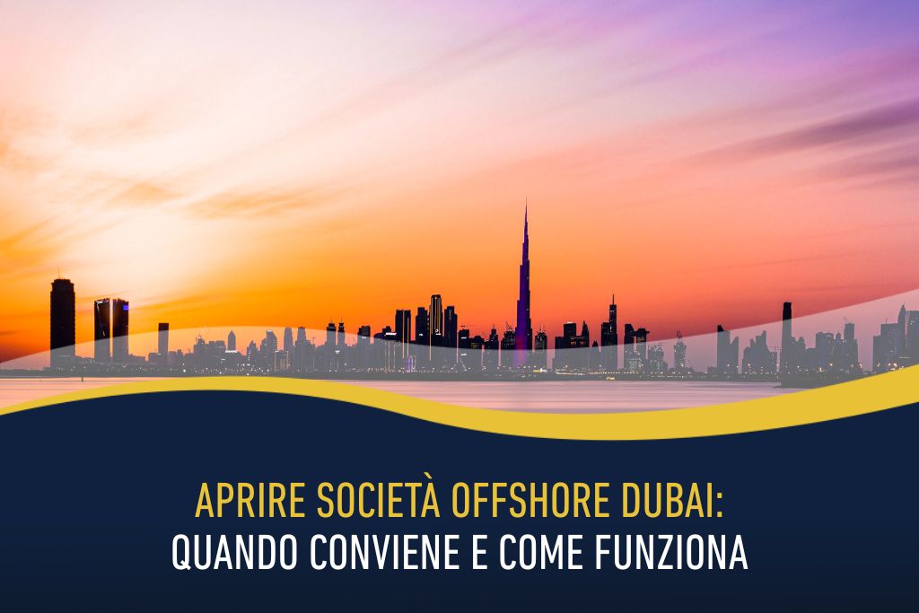 Aprire società offshore Dubai: quando conviene e come funziona