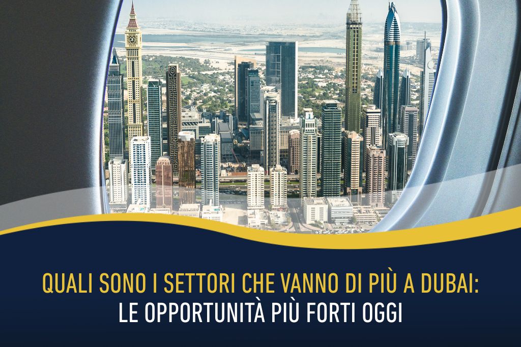 Quali sono i settori che vanno di più a Dubai: le opportunità più forti oggi