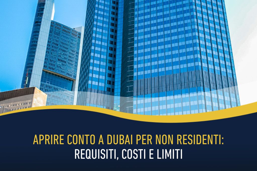 Aprire conto a Dubai per non residenti: requisiti, costi e limiti