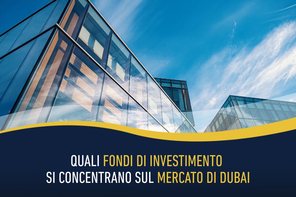 Quali fondi di investimento si concentrano sul mercato di Dubai
