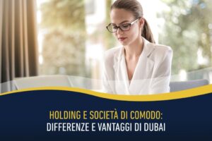 Holding e società di comodo: differenze e vantaggi di Dubai
