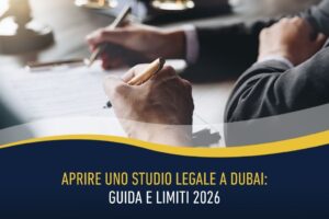 Aprire uno studio legale a Dubai: guida e limiti 2026