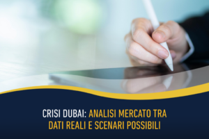 Crisi Dubai: analisi mercato tra dati reali e scenari possibili