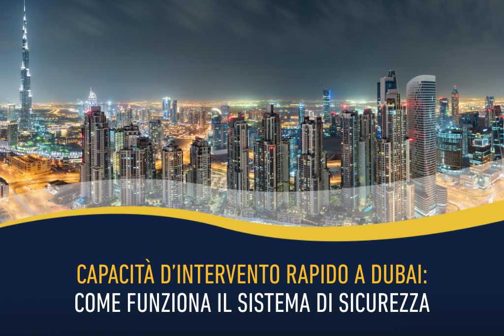 Capacità d’intervento rapido a Dubai: come funziona il sistema di sicurezza