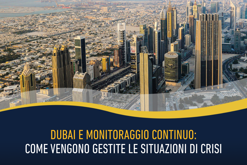 Dubai e monitoraggio continuo: come vengono gestite le situazioni di crisi