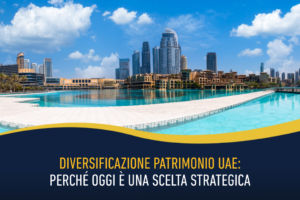 Diversificazione patrimonio UAE: perché oggi è una scelta strategica