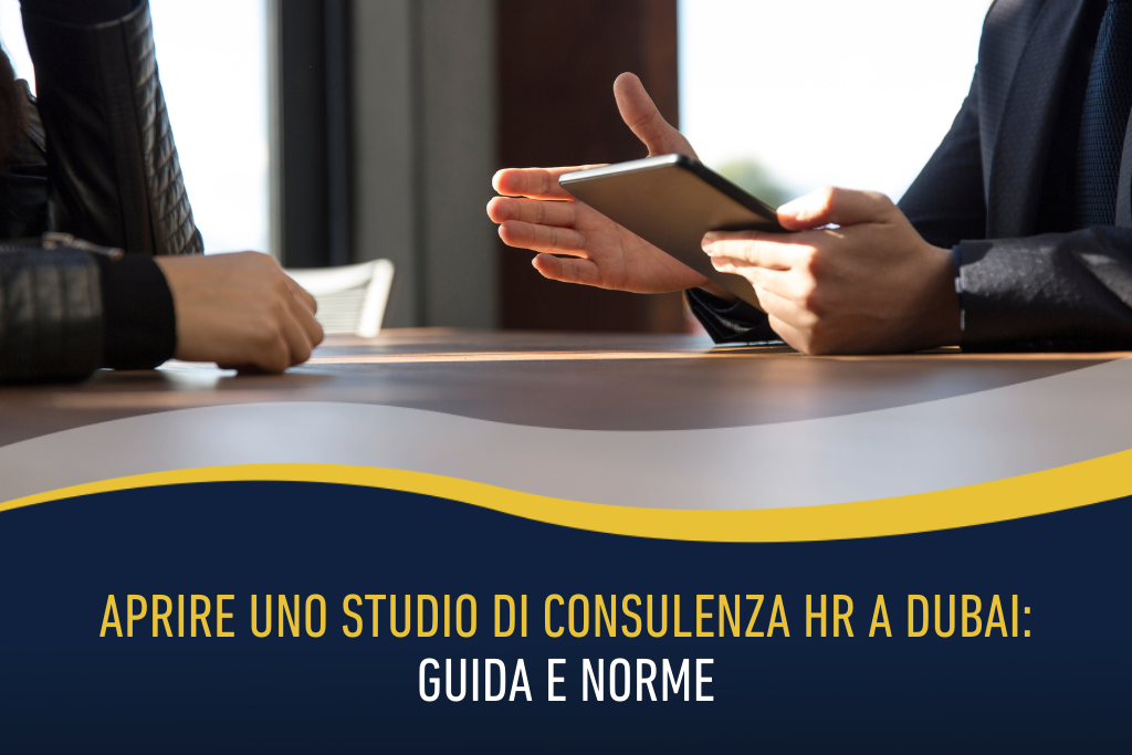Aprire uno studio di consulenza HR a Dubai: guida e norme