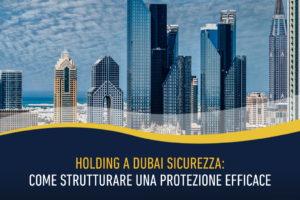Holding a Dubai sicurezza: come strutturare una protezione efficace
