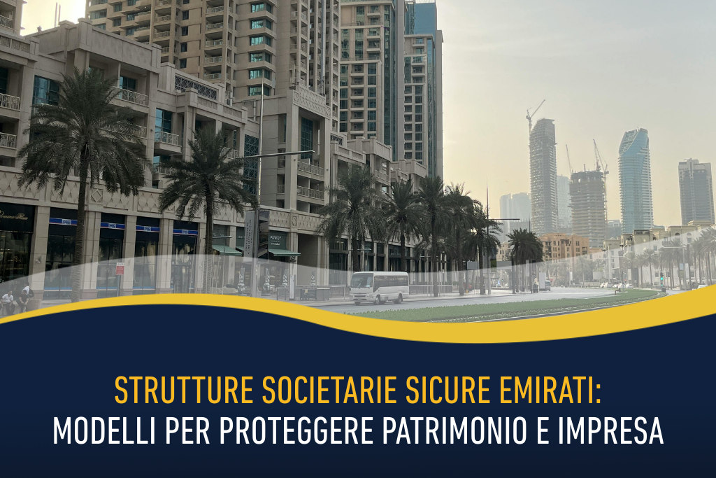 Strutture societarie sicure Emirati: modelli per proteggere patrimonio e impresa