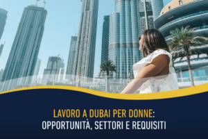 Lavoro a Dubai per donne: opportunità, settori e requisiti