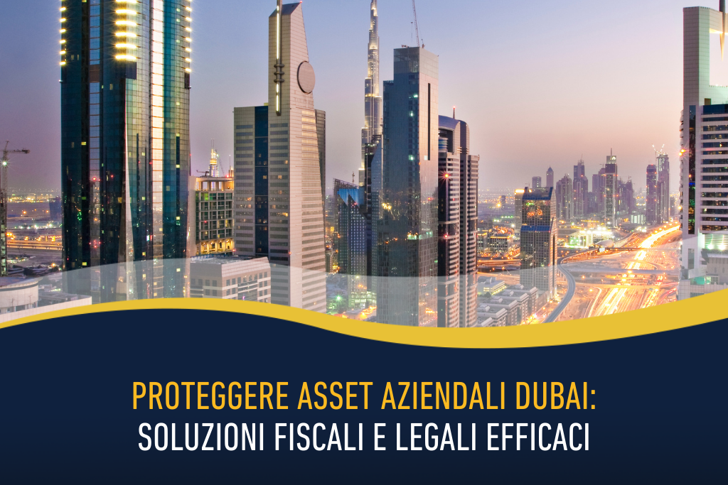 Proteggere asset aziendali Dubai: soluzioni fiscali e legali efficaci