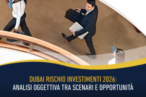 Dubai rischio investimenti 2026: analisi oggettiva tra scenari e opportunità