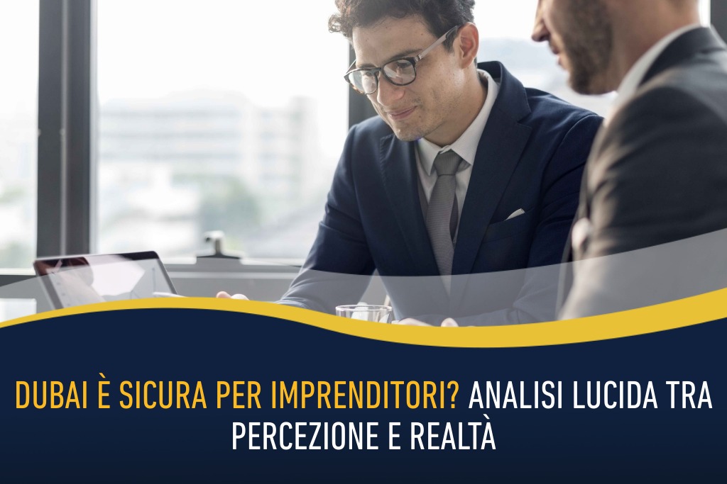 4.03 - Dubai è sicura per imprenditori - Analisi lucida tra percezione e realtà