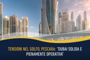 Tensioni nel Golfo, Pescara: “Dubai solida e pienamente operativa”