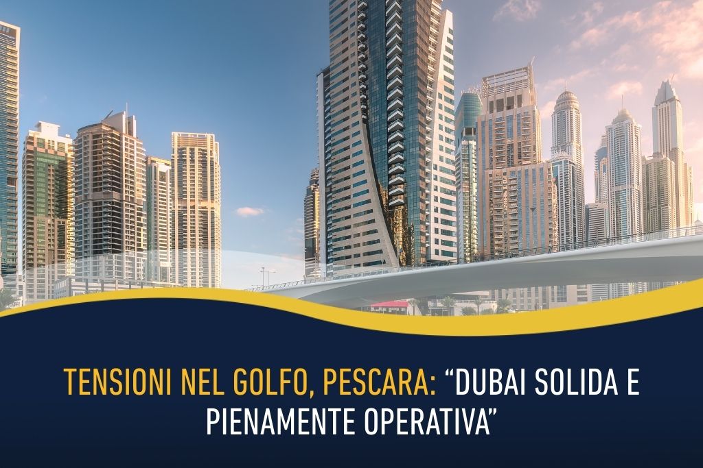 Tensioni nel Golfo, Pescara: “Dubai solida e pienamente operativa”
