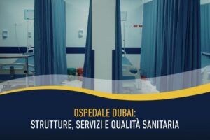 Ospedale Dubai - strutture, servizi e qualità sanitaria