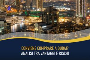 Conviene comprare a Dubai - Analisi tra vantaggi e rischi
