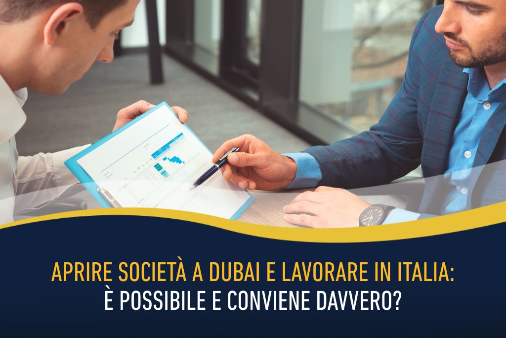 Aprire società a Dubai e lavorare in Italia - è possibile e conviene davvero