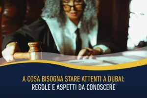 A cosa bisogna stare attenti a Dubai- regole e aspetti da conoscere