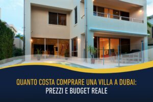 Quanto costa comprare una villa a Dubai - prezzi e budget reale