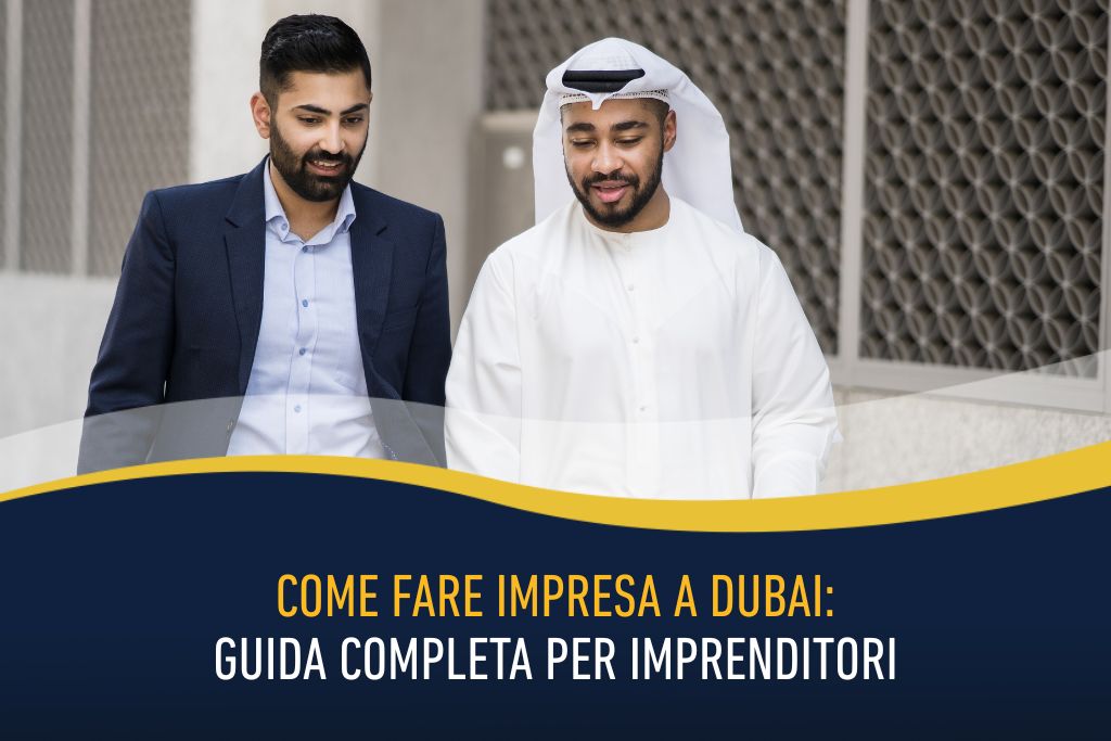 Come fare impresa a Dubai - guida completa per imprenditori