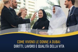 Come vivono le donne a Dubai - diritti, lavoro e qualità della vita