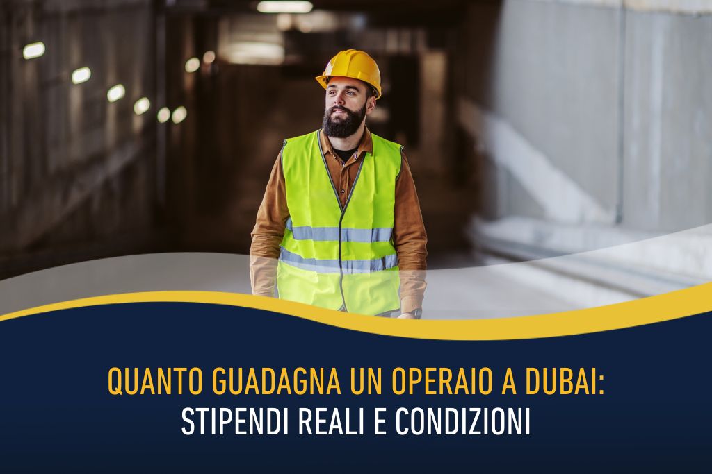 Quanto guadagna un operaio a Dubai - stipendi reali e condizioni
