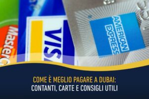 Come è meglio pagare a Dubai - contanti, carte e consigli utili