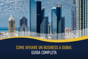 Come avviare un business a Dubai - guida completa
