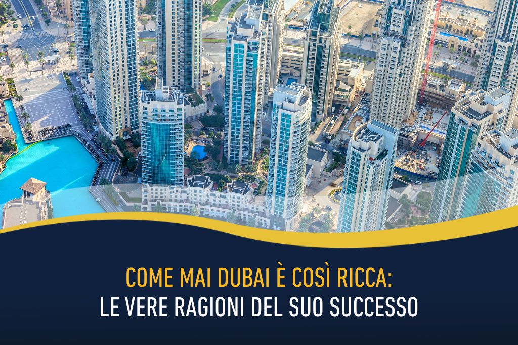 Come mai Dubai è così ricca - le vere ragioni del suo successo