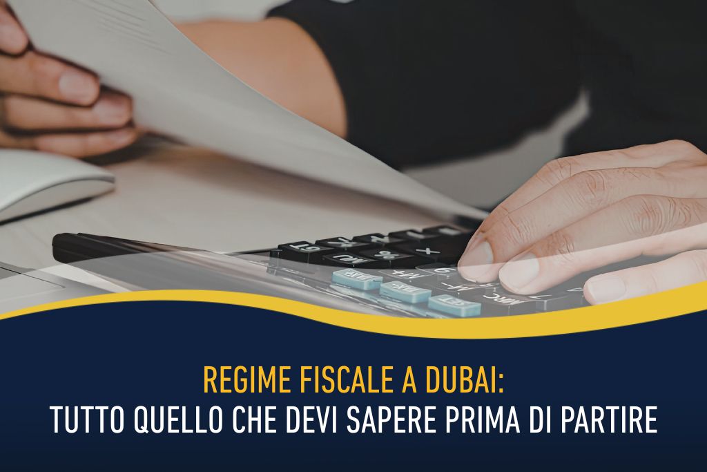 Regime fiscale a Dubai - tutto quello che devi sapere prima di partire