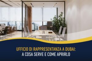 Ufficio di rappresentanza a Dubai - a cosa serve e come aprirlo