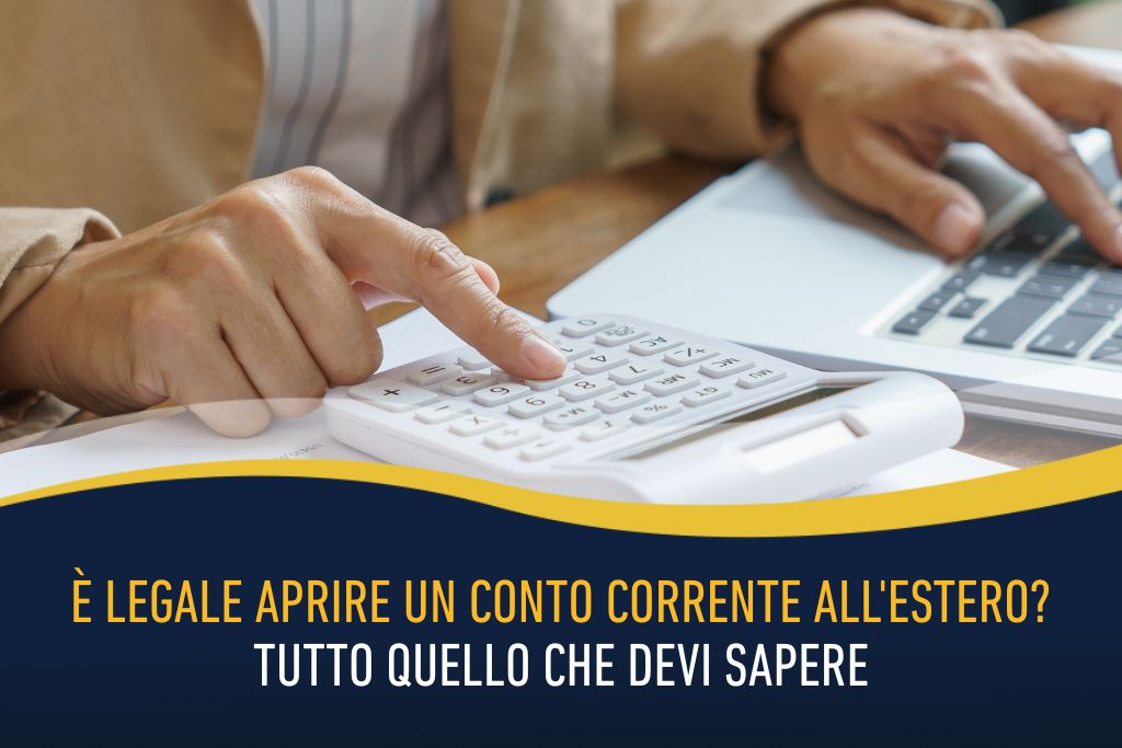 È legale aprire un conto corrente all'estero- Tutto quello che devi sapere