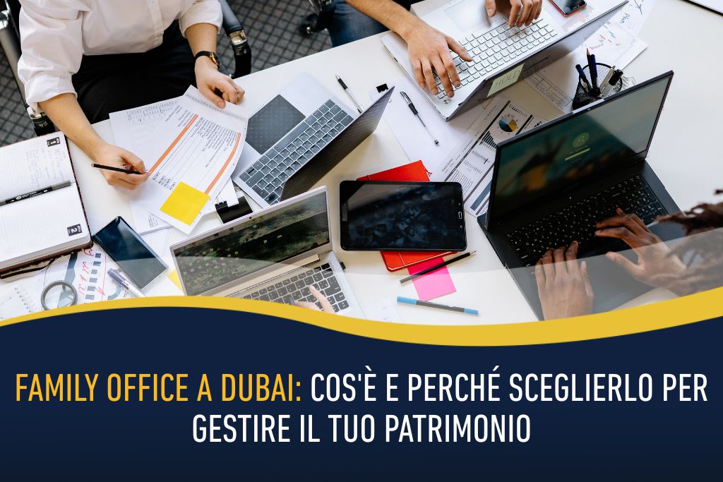 Family office a Dubai - cos'è e perché sceglierlo per gestire il tuo patrimonio